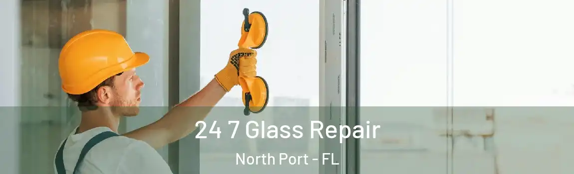  24 7 Glass Repair North Port - FL