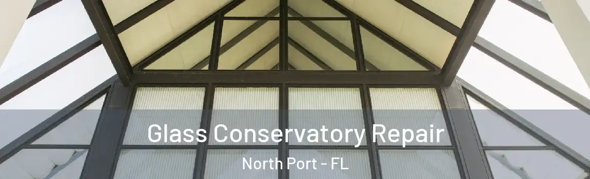 Glass Conservatory Repair North Port - FL