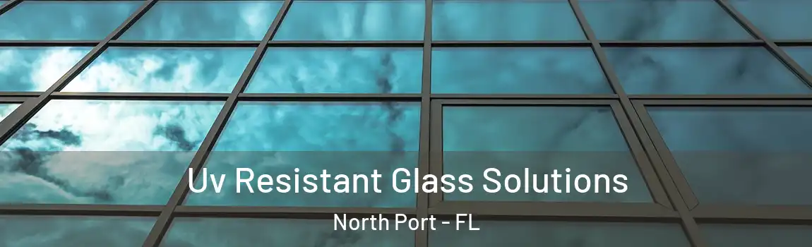  Uv Resistant Glass Solutions North Port - FL